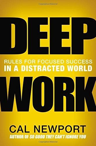 Book cover of Deep Work: Rules for Focused Success in a Distracted World by Cal Newport