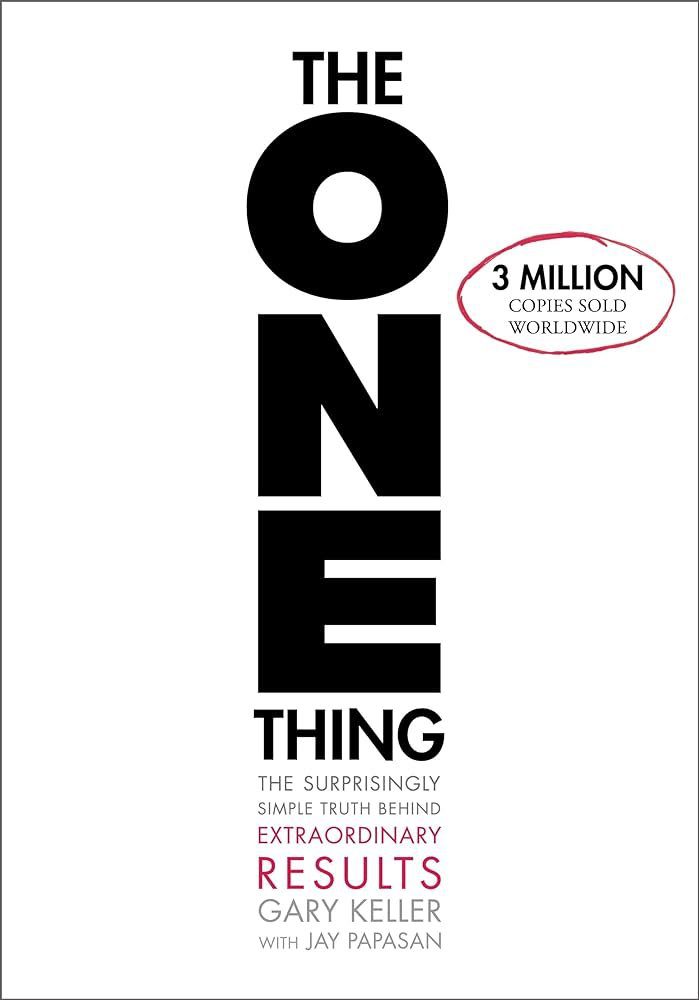 The One Thing by Gary Keller & Jay Papasan
