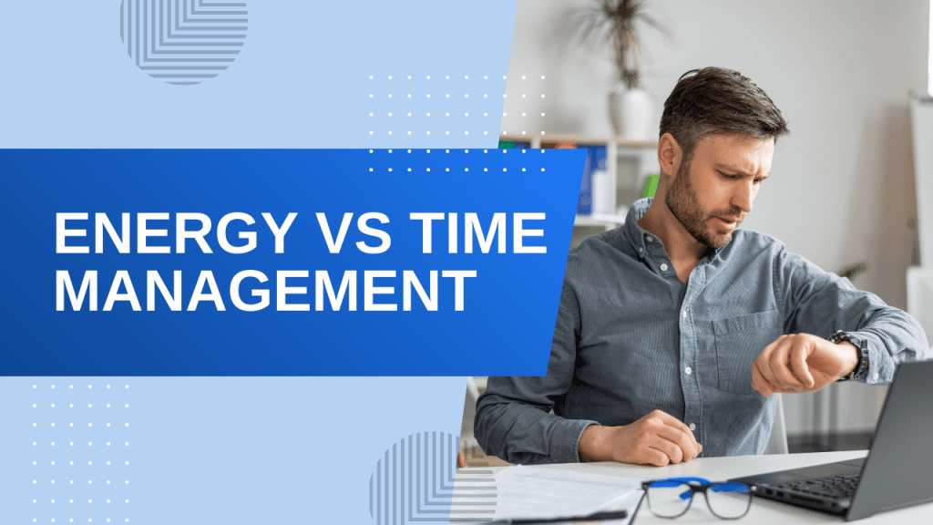 A man in a grey shirt checking his watch while working at a desk with a laptop, featuring a blue graphic overlay that reads "Energy vs Time Management."