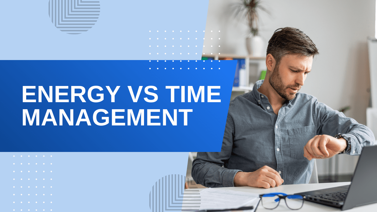 A man in a grey shirt checking his watch while working at a desk with a laptop, featuring a blue graphic overlay that reads "Energy vs Time Management."