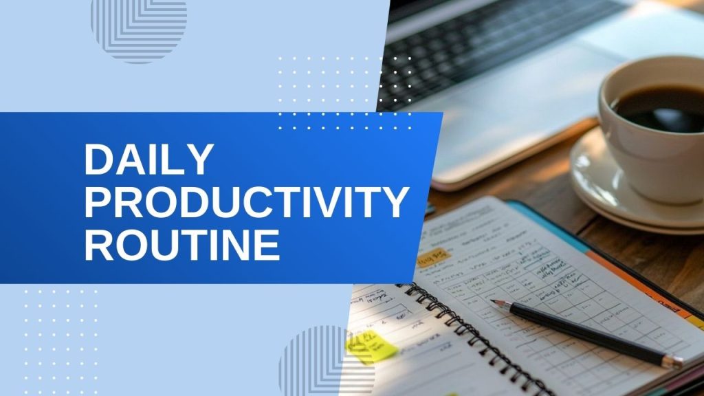 Graphic featuring the text 'Daily Productivity Routine' over a workspace with a spiral planner, a pencil, a laptop, and a cup of coffee on a wooden desk.