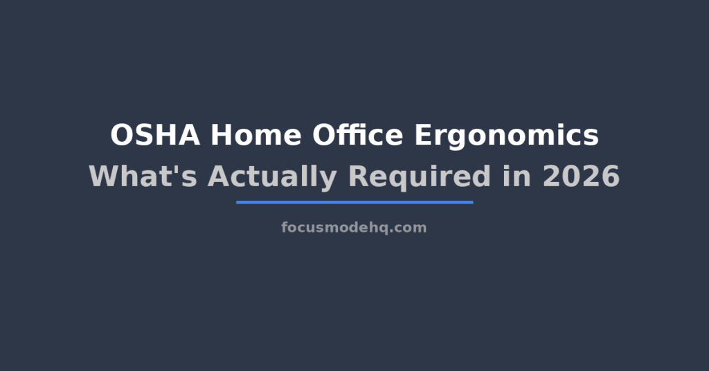 OSHA Home Office Ergonomics: What’s Actually Required in 2026